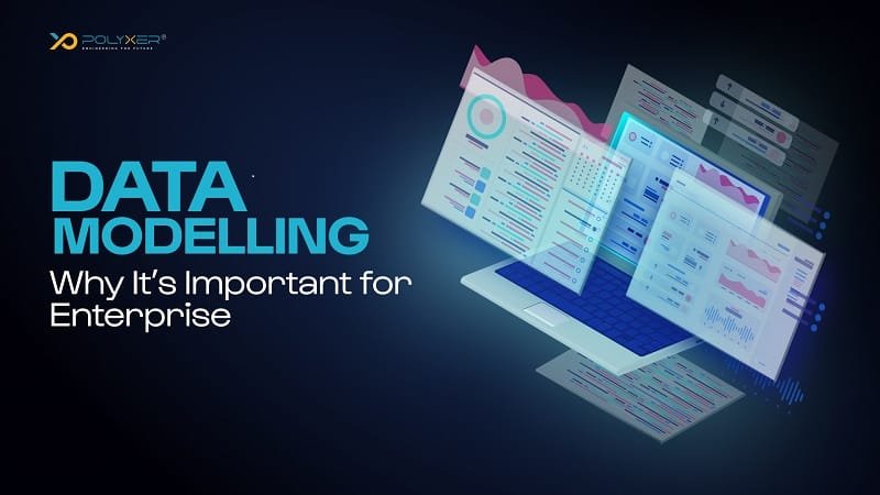 Data Modelling: Why It’s Important for Enterprises
