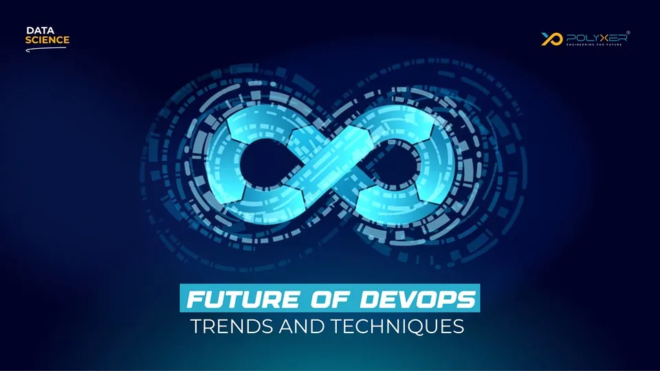 Future of DevOps: Trends and Techniques