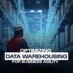 Optimizing Data Warehousing for Business Agility