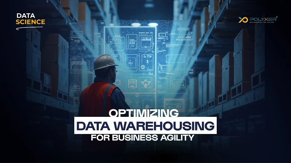 Optimizing Data Warehousing for Business Agility